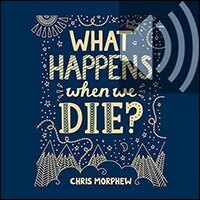 What Happens When We Die? Big Questions (Audio)
