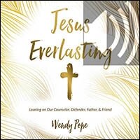 Jesus Everlasting: Leaning on Our Counselor, Defender, Father, and Friend (audio)