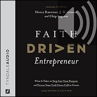 Faith Driven Entrepreneur: What It Takes to Step Into Your Purpose and Pursue Your God-Given Call to Create (audio)