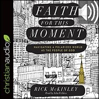 Faith for This Moment: Navigating a Polarized World as the People of God (audio)