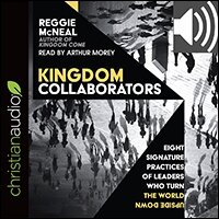 Kingdom Collaborators: Eight Signature Practices of Leaders Who Turn the World Upside Down (audio)