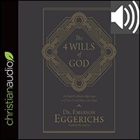 The 4 Wills of God: The Way He Directs Our Steps and Frees Us to Direct Our Own (audio)