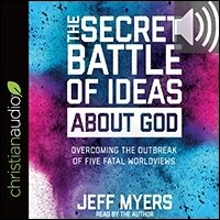 The Secret Battle of Ideas about God: Overcoming the Outbreak of Five Fatal Worldviews (audio)