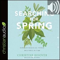Searching for Spring: How God Makes All Things Beautiful in Time (audio)