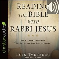 Reading the Bible with Rabbi Jesus: How a Jewish Perspective Can Transform Your Understanding (audio)