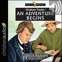 Hudson Taylor: An Adventure Begins (audio)