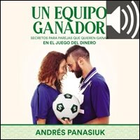 Un equipo ganador: Secretos para parejas que quieren ganar en el juego del dinero (Audio)