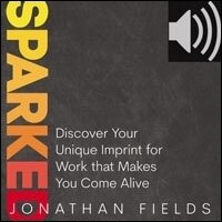 Sparked: Discover Your Unique Imprint for Work that Makes You Come Alive (Audio)