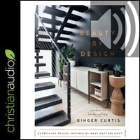 Beauty by Design: Refreshing Spaces Inspired by What Matters Most (audio)