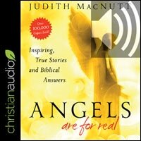 Angels Are for Real: Inspiring, True Stories And Biblical Answers (audio)