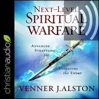 Next-Level Spiritual Warfare: Advanced Strategies for Defeating the Enemy (audio)