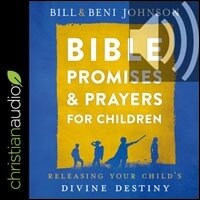 Bible Promises and Prayers for Children: Releasing Your Child’s Divine Destiny (audio)