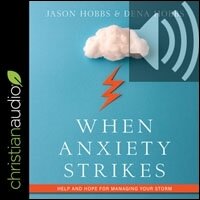 When Anxiety Strikes: Help and Hope for Managing Your Storm (audio)