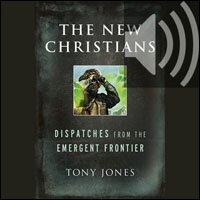 The New Christians: Dispatches from the Emergent Frontier (audio)
