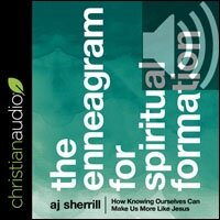 The Enneagram for Spiritual Formation: How Knowing Ourselves Can Make Us More Like Jesus (audio)
