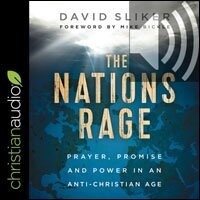 The Nations Rage: Prayer, Promise and Power in an Anti-Christian Age (audio)