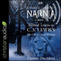 A Family Guide to Narnia: Biblical Truths in C.S. Lewis's The Chronicles of Narnia (audio)