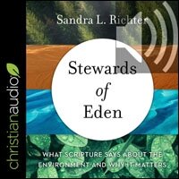 Stewards of Eden: What Scripture Says About the Environment and Why It Matters (audio)