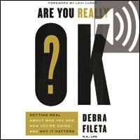 Are You Really OK?: Getting Real About Who You Are, How You’re Doing, and Why It Matters (audio)