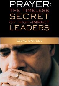 Prayer: Timeless Secret of High-Impact Leaders