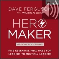 Hero Maker: Five Essential Practices for Leaders to Multiply Leaders (Audio)