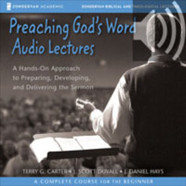 Preaching God's Word: Audio Lectures: A Hands-On Approach to Preparing, Developing, and Delivering the Sermon (Audio)