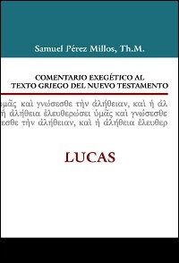 Comentario Exegético al texto griego del NT: Lucas