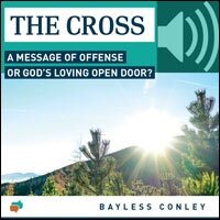 The Cross: A Message of Offense or God’s Loving Open Door? (audio)