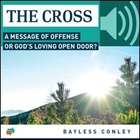 The Cross: A Message of Offense or God’s Loving Open Door? (Audio)