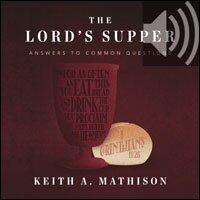 The Lord's Supper: Answers to Common Questions (Audio)
