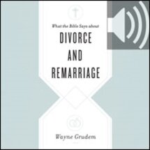 What the Bible Says about Divorce and Remarriage (audio)