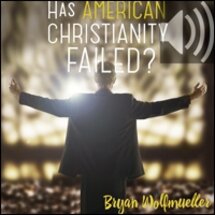 Has American Christianity Failed? (audio)