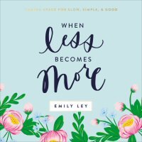 When Less Becomes More: Making Space for Slow, Simple, and Good (Audio)