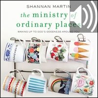 The Ministry of Ordinary Places: Waking Up to God's Goodness Around You (Audio)