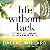 Life Without Lack: Living in the Fullness of Psalm 23 (Audio)