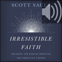 Irresistible Faith: Becoming the Kind of Christian the World Can't Resist (Audio)