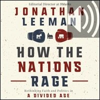 How the Nations Rage: Rethinking Faith and Politics in a Divided Age ...