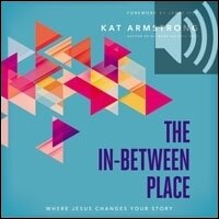 The In-Between Place: Where Jesus Changes Your Story (Audio)