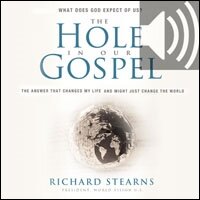 The Hole in Our Gospel Special Edition: What Does God Expect of Us? The Answer That Changed My Life and Might Just Change the World (Audio)