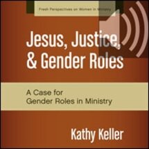 Jesus, Justice, and Gender Roles: A Case for Gender Roles in Ministry