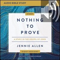 Nothing to Prove: Audio Bible Studies: Eight-Session Bible Study in the Gospel of John (Audio)