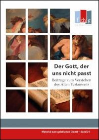 Der Gott, der uns nicht passt - Beiträge zum Verstehen des Alten Testaments