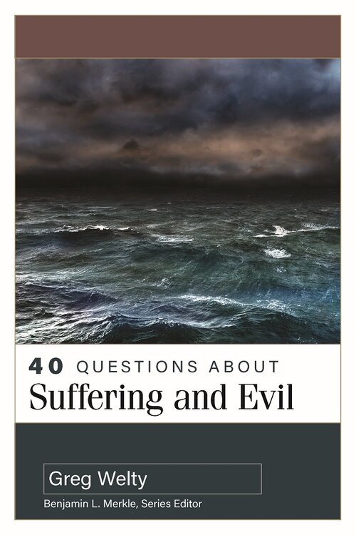 40 Questions about Suffering and Evil (40 Questions Series)