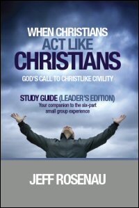 When Christians Act Like Christians: God’s Call to Christlike Civility (Study Guide (Leader's Edition))