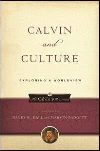 Calvin and Culture: Exploring a Worldview