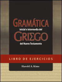 Libro de ejercicios para la gramática inicial e intermedia del griego del Nuevo Testamento