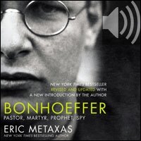 Bonhoeffer: Pastor, Martyr, Prophet, Spy (Audio)