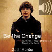 Be the Change: Your Guide to Freeing Slaves and Changing the World (Audio)
