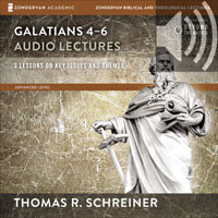 Galatians 4-6: Audio Lectures: Lessons on Literary Context, Structure, Exegesis, and Interpretation (audio)