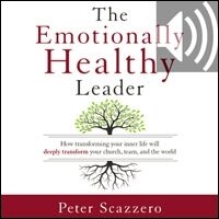 The Emotionally Healthy Leader: How Transforming Your Inner Life Will Deeply Transform Your Church, Team, and the World (Audio)